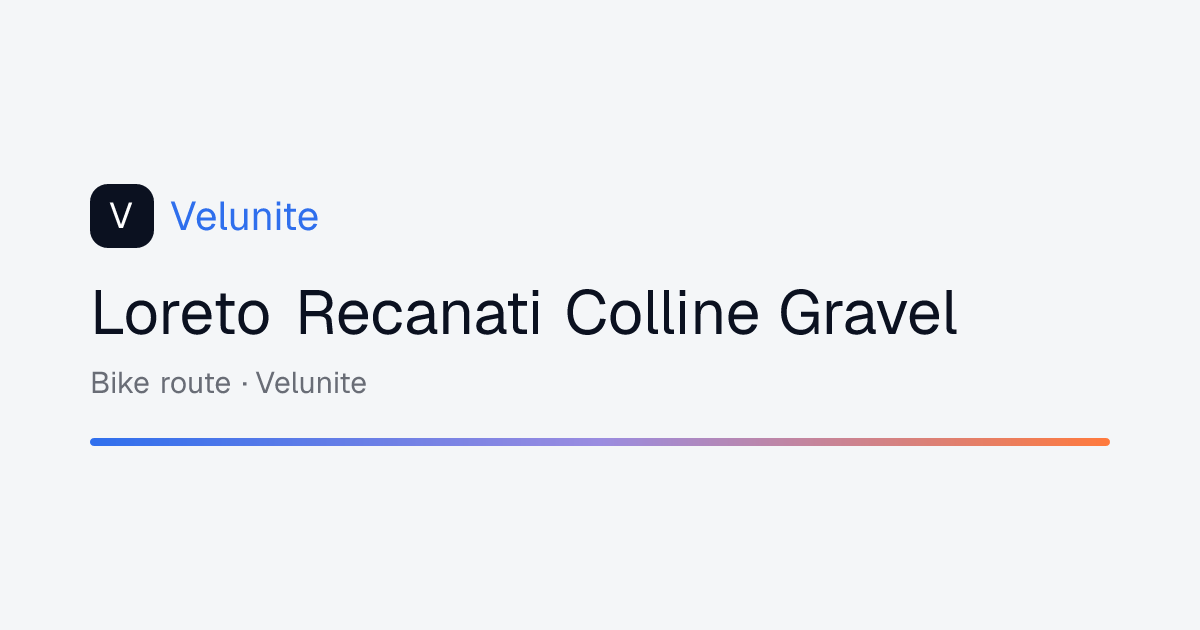Loreto Recanati Colline Gravel: mappa, distanza e dislivello del percorso