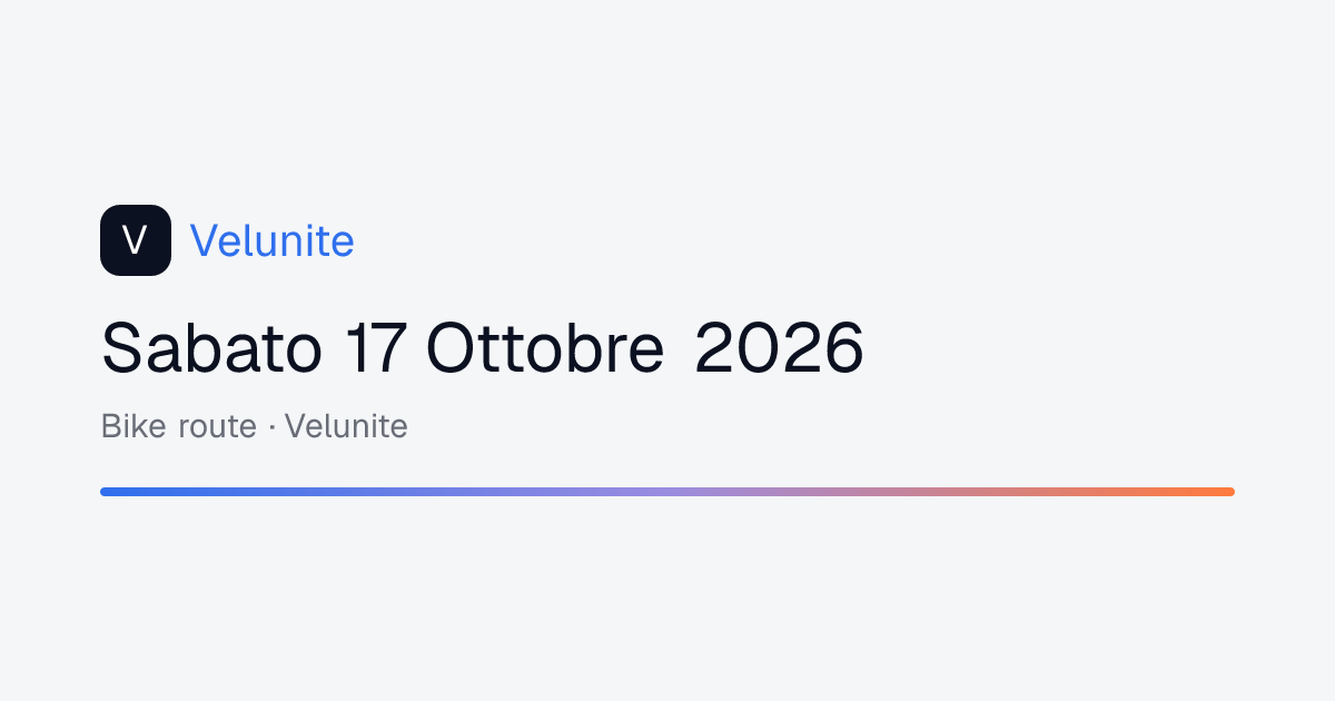 Sabato 17 Ottobre 2026: mappa, distanza e dislivello del percorso