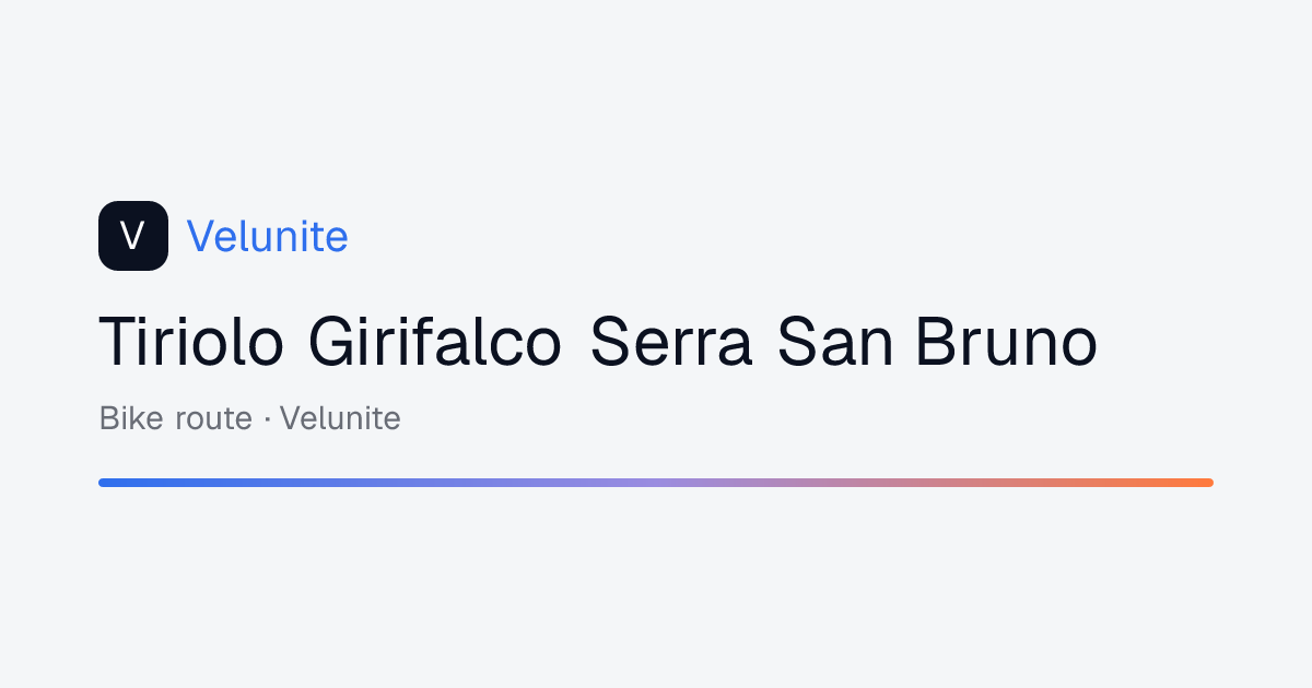 Tiriolo Girifalco Serra San Bruno: mappa, distanza e dislivello del percorso