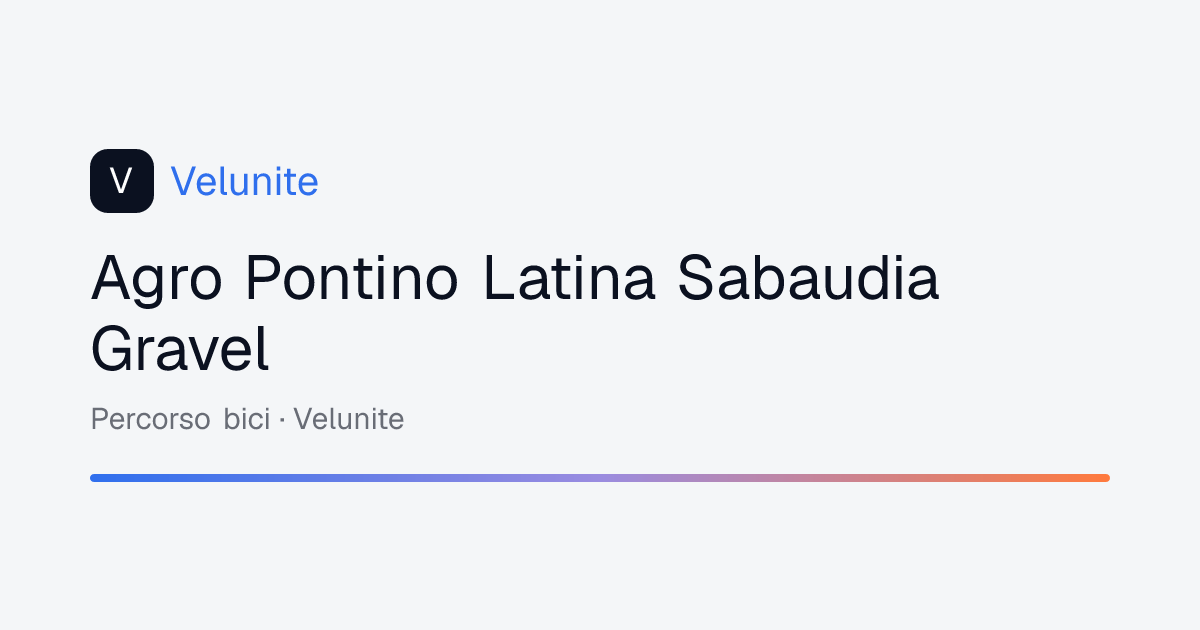 Agro Pontino Latina Sabaudia Gravel: mappa, distanza e dislivello del percorso