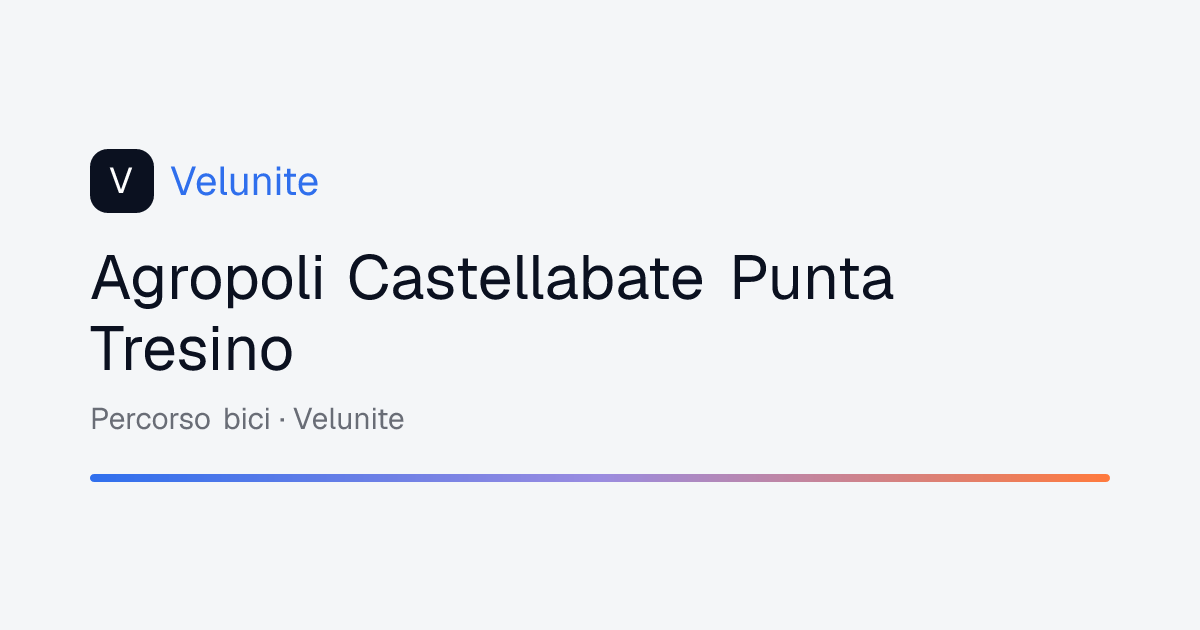 Agropoli Castellabate Punta Tresino: mappa, distanza e dislivello del percorso