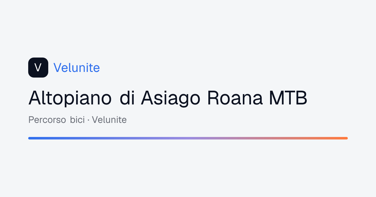 Altopiano di Asiago Roana MTB: mappa, distanza e dislivello del percorso