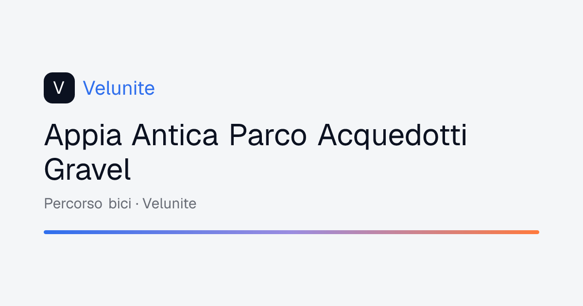 Appia Antica Parco Acquedotti Gravel: mappa, distanza e dislivello del percorso
