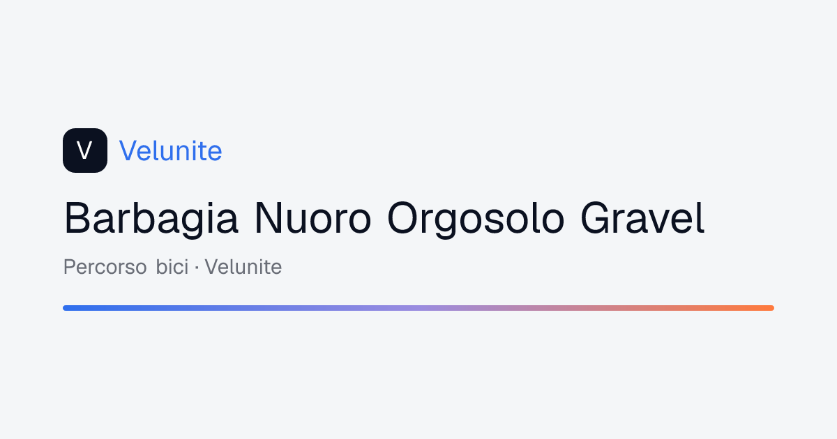 Barbagia Nuoro Orgosolo Gravel: mappa, distanza e dislivello del percorso
