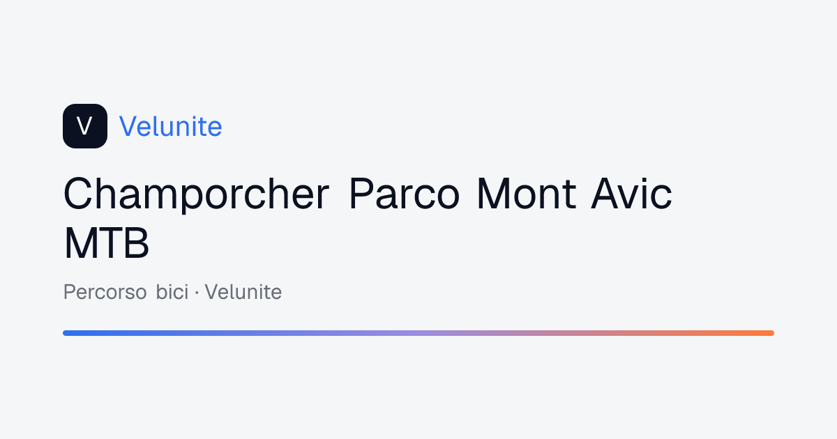 Champorcher Parco Mont Avic MTB: mappa, distanza e dislivello del percorso