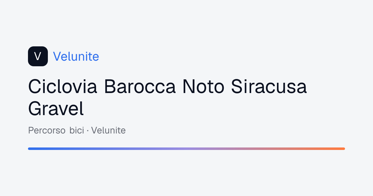 Ciclovia Barocca Noto Siracusa Gravel: mappa, distanza e dislivello del percorso