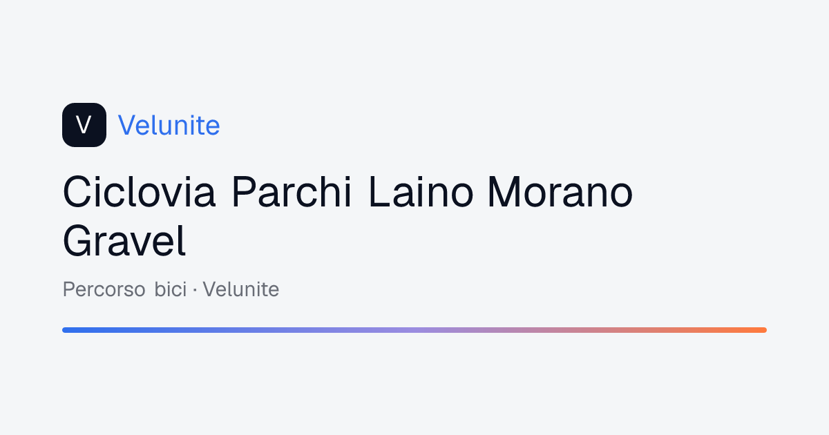 Ciclovia Parchi Laino Morano Gravel: mappa, distanza e dislivello del percorso