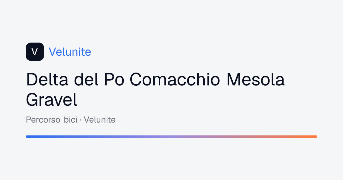 Delta del Po Comacchio Mesola Gravel: mappa, distanza e dislivello del percorso