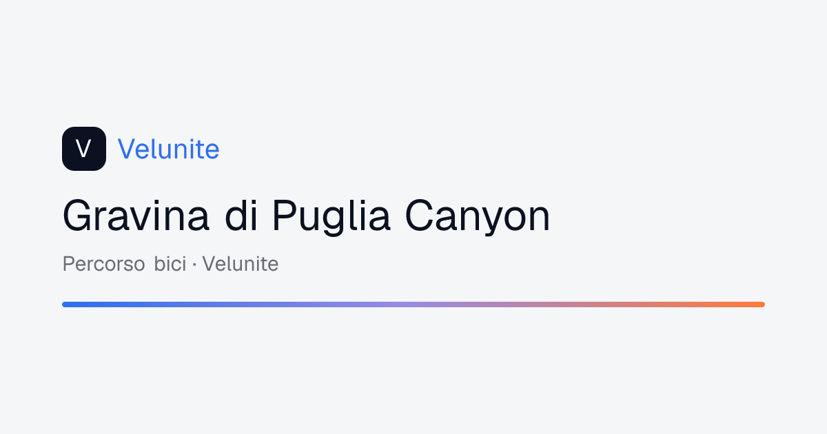 Gravina di Puglia Canyon: mappa, distanza e dislivello del percorso