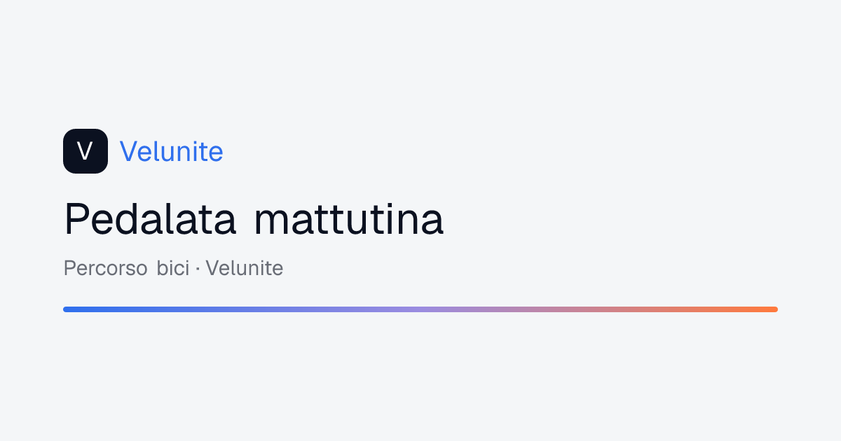 Pedalata mattutina: mappa, distanza e dislivello del percorso