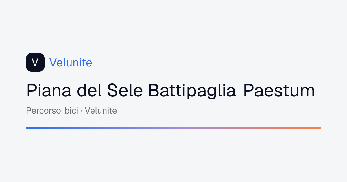 Piana del Sele Battipaglia Paestum: mappa, distanza e dislivello del percorso