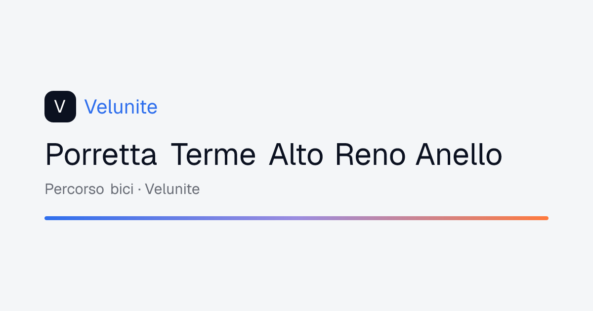 Porretta Terme Alto Reno Anello: mappa, distanza e dislivello del percorso