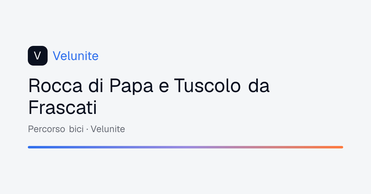 Rocca di Papa e Tuscolo da Frascati: mappa, distanza e dislivello del percorso