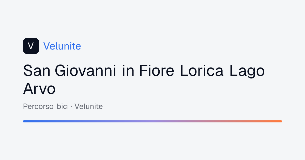 San Giovanni in Fiore Lorica Lago Arvo: mappa, distanza e dislivello del percorso