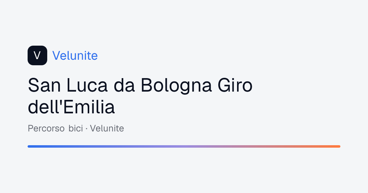 San Luca da Bologna Giro dell'Emilia: mappa, distanza e dislivello del percorso