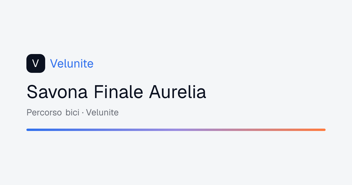 Savona Finale Aurelia: mappa, distanza e dislivello del percorso