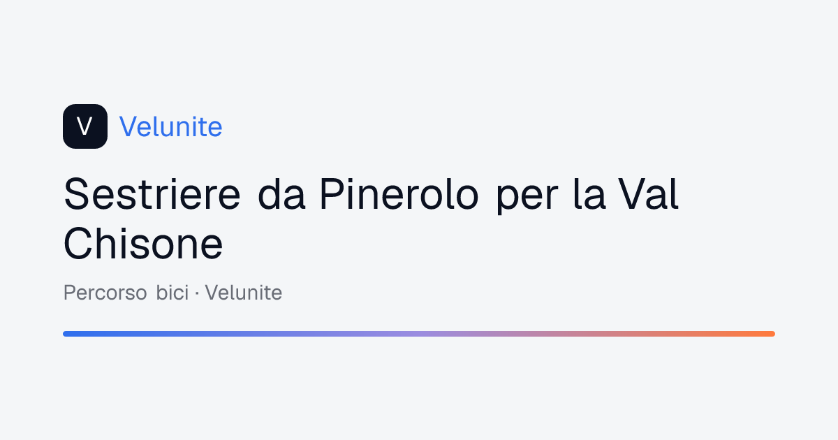 Sestriere da Pinerolo per la Val Chisone: mappa, distanza e dislivello del percorso