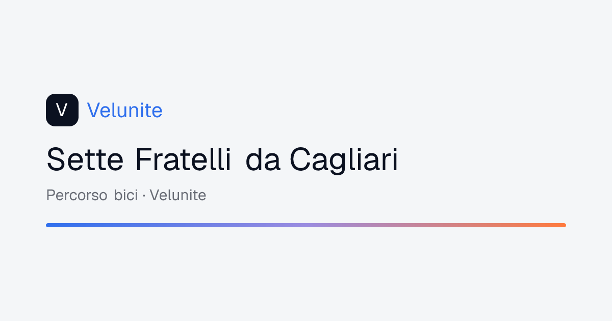 Sette Fratelli da Cagliari: mappa, distanza e dislivello del percorso