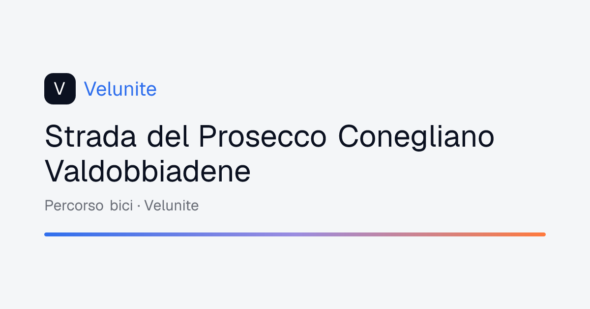 Strada del Prosecco Conegliano Valdobbiadene: mappa, distanza e dislivello del percorso