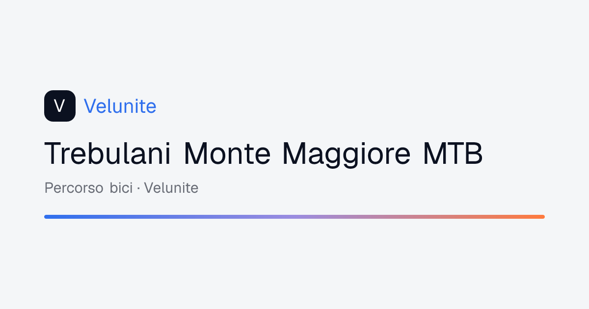 Trebulani Monte Maggiore MTB: mappa, distanza e dislivello del percorso