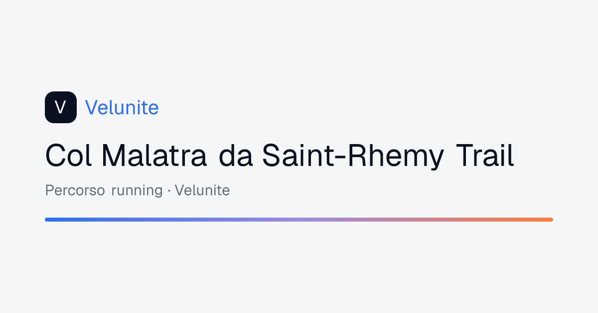 Col Malatra da Saint-Rhemy Trail: mappa, distanza e dislivello del percorso