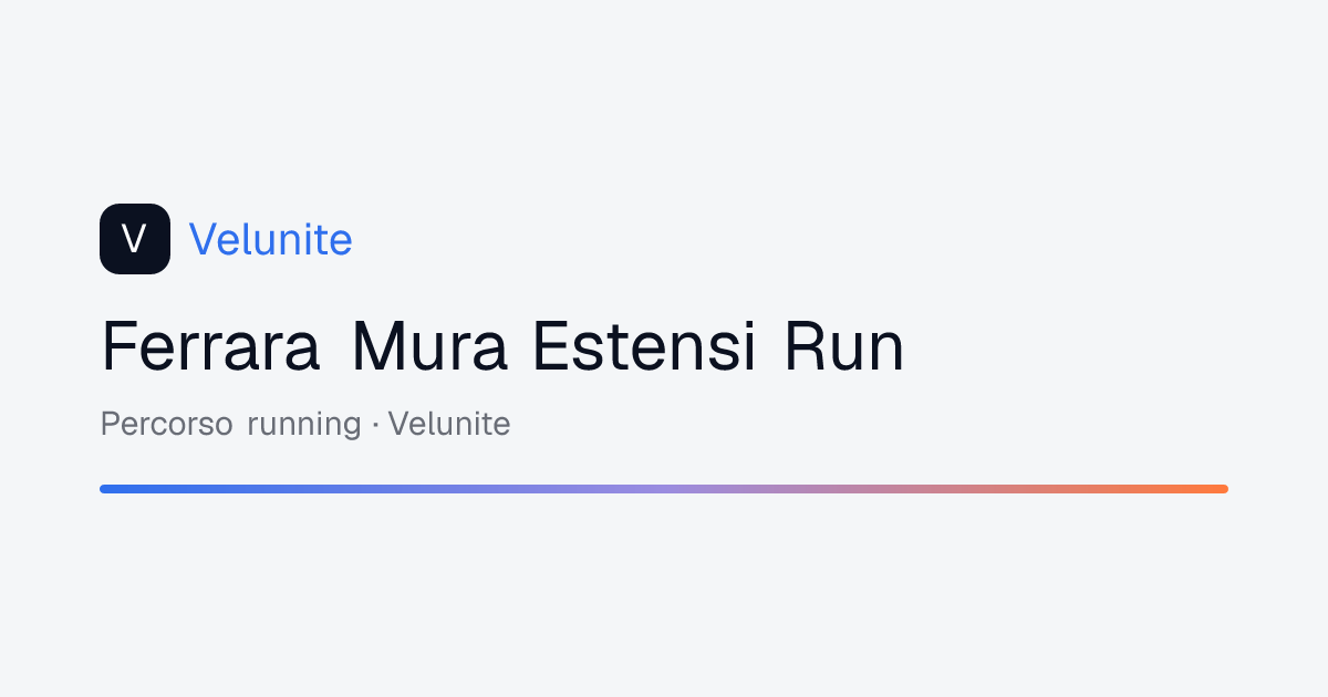 Ferrara Mura Estensi Run: mappa, distanza e dislivello del percorso