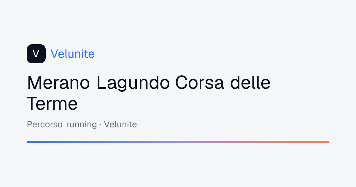 Merano Lagundo Corsa delle Terme: mappa, distanza e dislivello del percorso