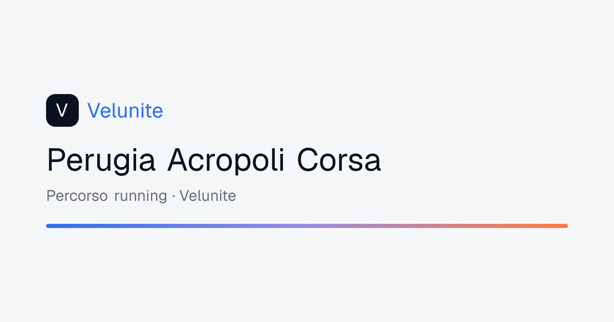 Perugia Acropoli Corsa: mappa, distanza e dislivello del percorso