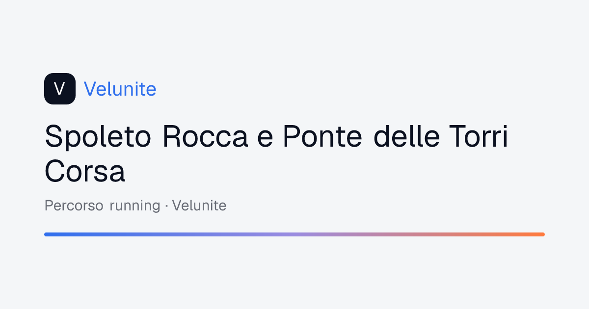 Spoleto Rocca e Ponte delle Torri Corsa: mappa, distanza e dislivello del percorso