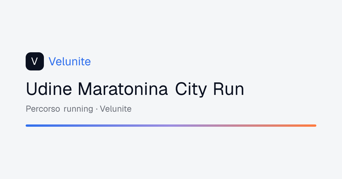 Udine Maratonina City Run: mappa, distanza e dislivello del percorso