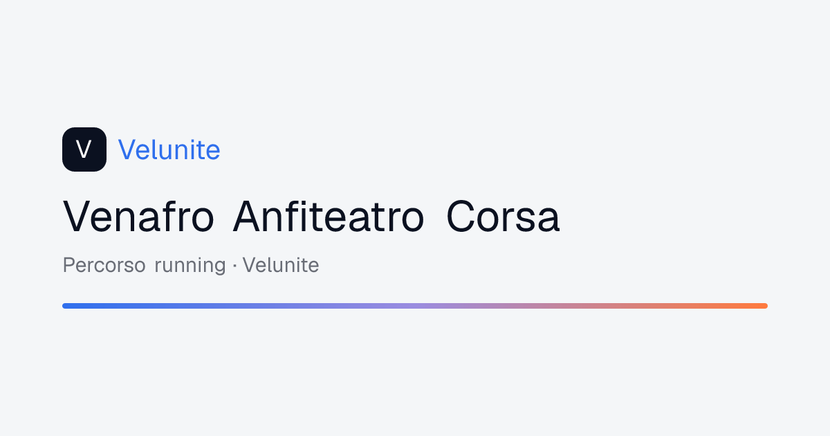 Venafro Anfiteatro Corsa: mappa, distanza e dislivello del percorso