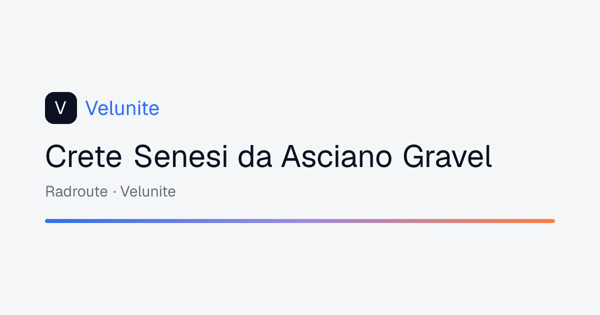 Crete Senesi da Asciano Gravel: mappa, distanza e dislivello del percorso