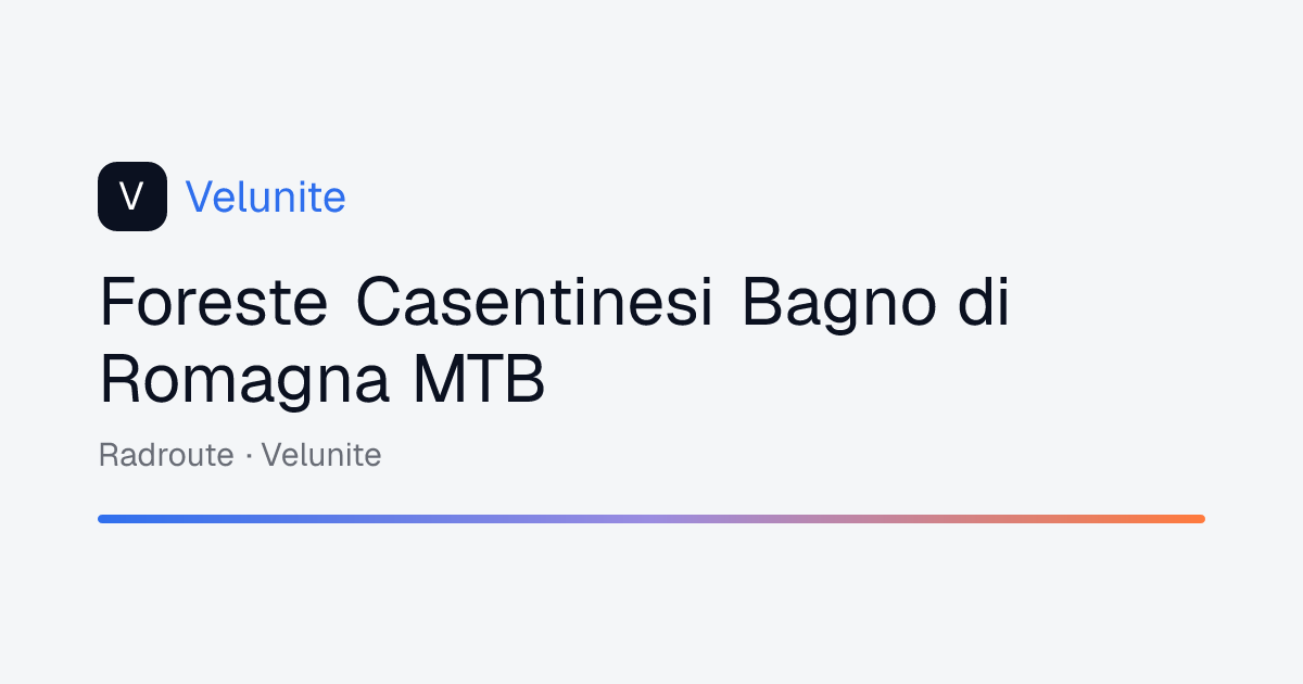 Foreste Casentinesi Bagno di Romagna MTB: mappa, distanza e dislivello del percorso