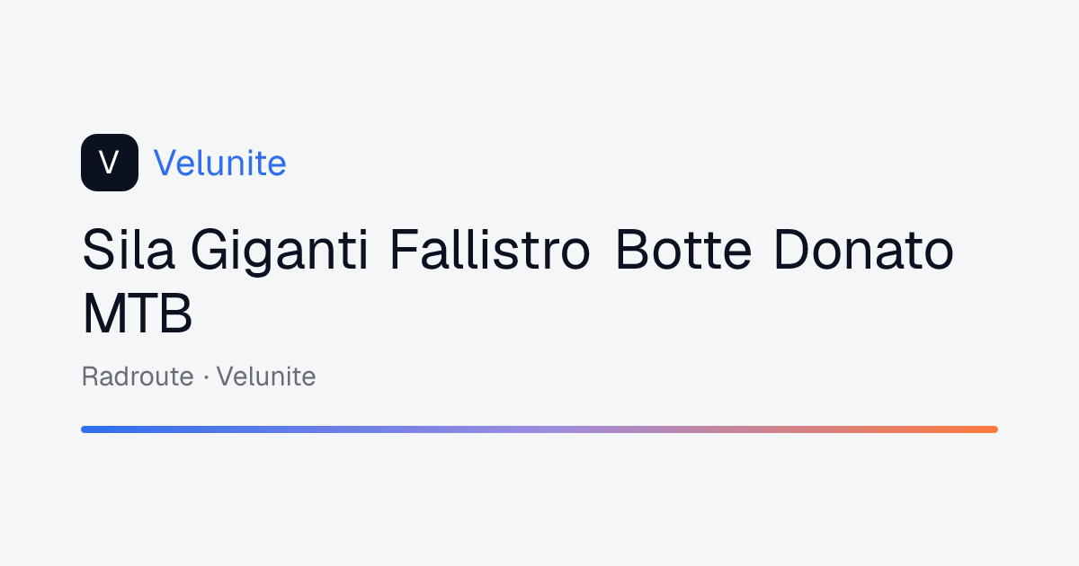 Sila Giganti Fallistro Botte Donato MTB: mappa, distanza e dislivello del percorso