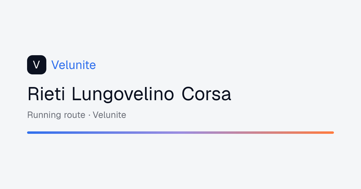 Rieti Lungovelino Corsa: mappa, distanza e dislivello del percorso