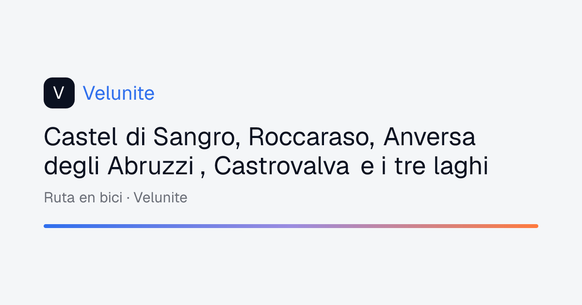 Castel di Sangro, Roccaraso, Anversa degli Abruzzi , Castrovalva e i tre laghi: mappa, distanza e dislivello del percorso