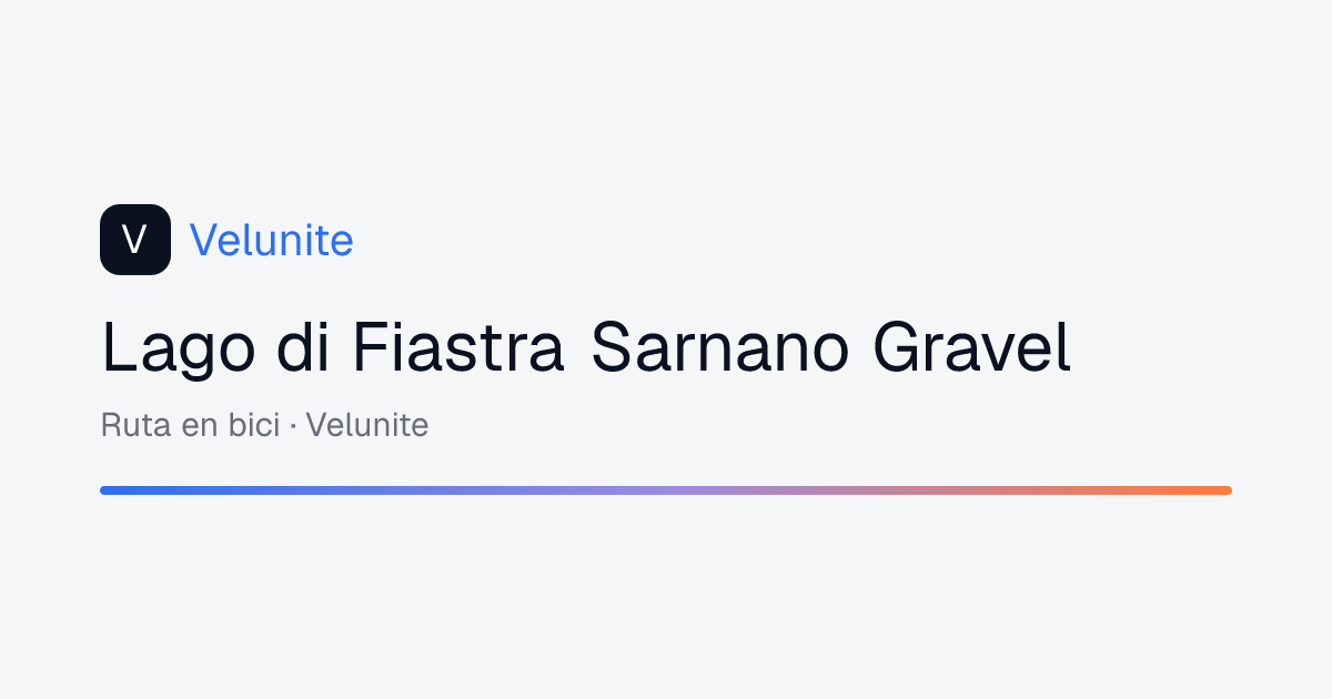 Lago di Fiastra Sarnano Gravel: mappa, distanza e dislivello del percorso