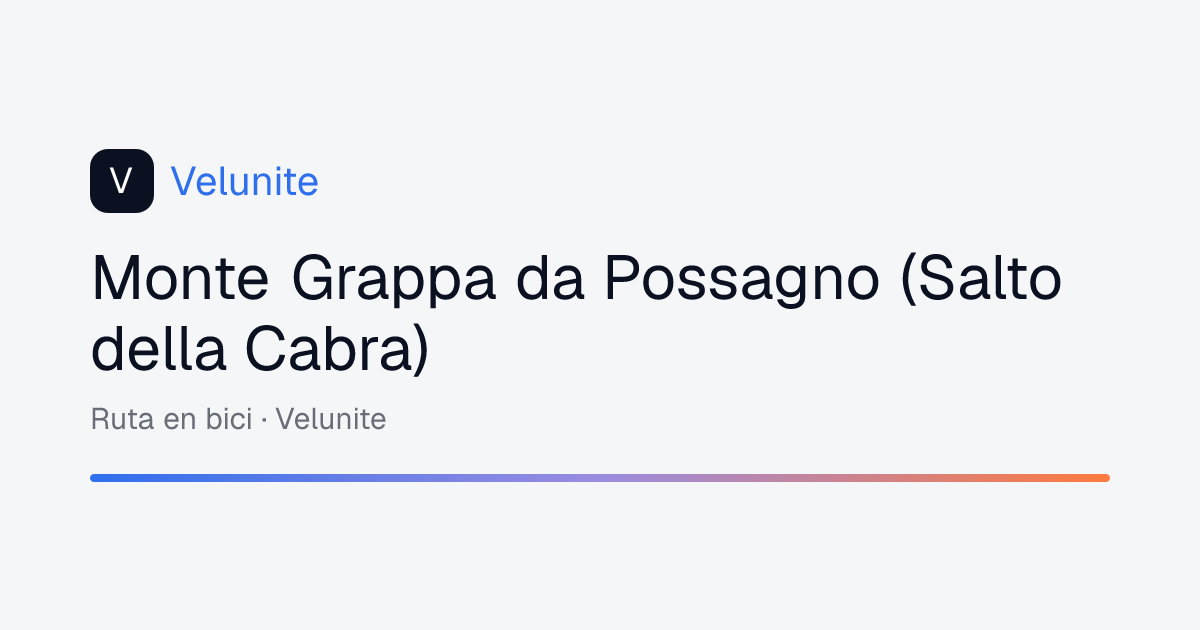 Monte Grappa da Possagno (Salto della Cabra): mappa, distanza e dislivello del percorso