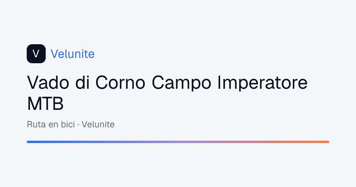 Vado di Corno Campo Imperatore MTB: mappa, distanza e dislivello del percorso