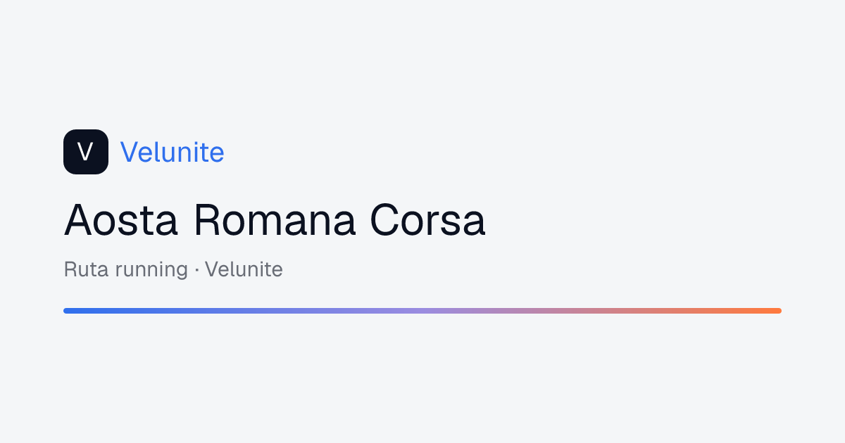 Aosta Romana Corsa: mappa, distanza e dislivello del percorso